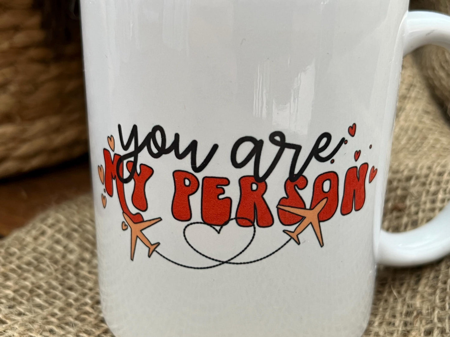 Tazza in ceramica  -tu sei la mia persona-you are my person